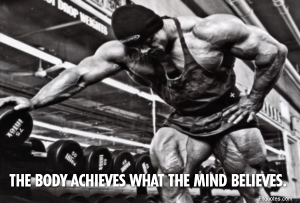  The body achieves what the mind believes.
