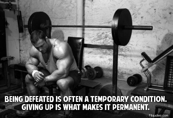 Being defeated is often a temporary condition. Giving up is what makes it permanent.